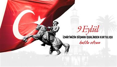 9 Eylül İzmir’in Kurtuluşu Kutlu Olsun